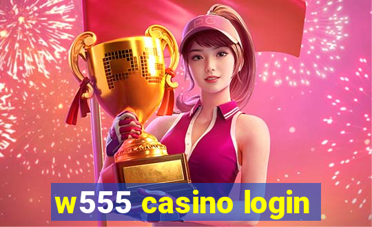 w555 casino login